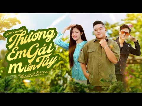 Thương em gái miền Tây - H2K