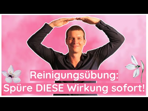 Die Reinigungsübung: Darum ist sie so wichtig für Dich!
