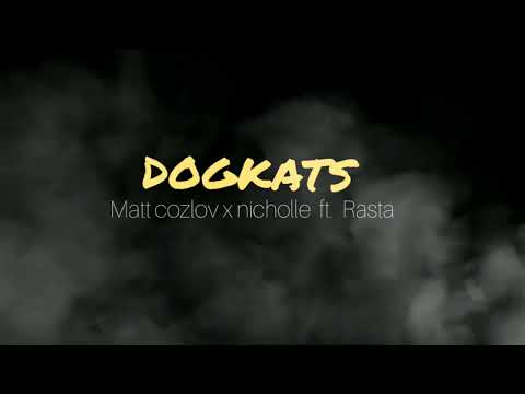 DOGKATS- MATT COZLOV X NICHOLE FT.  RASTA OF D-UNIT FAM.[OFFICIAL AUDIO]