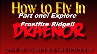 wow how to fly in Draenor - Explore Frostfrie ridge