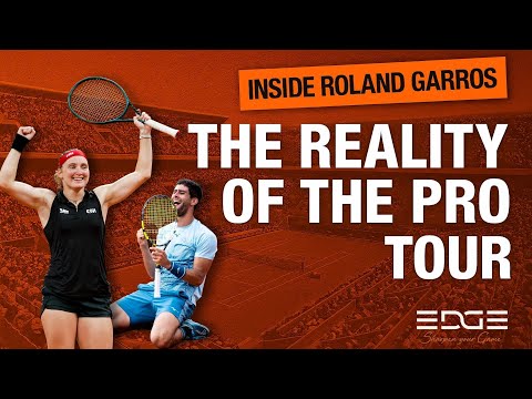 The Reality of the Pro Tour at Roland Garros – Inside with EDGE