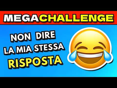 NON DIRE LA MIA STESSA RISPOSTA 🤔 MEGA CHALLENGE