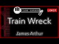 Train Wreck (LOWER -3) - James Arthur - Piano Karaoke Instrumental