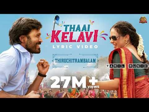 🎶Thiruchitrampalam song Tamil video🎶—Thaai kelavi Song lyrics Tamil video 🎵