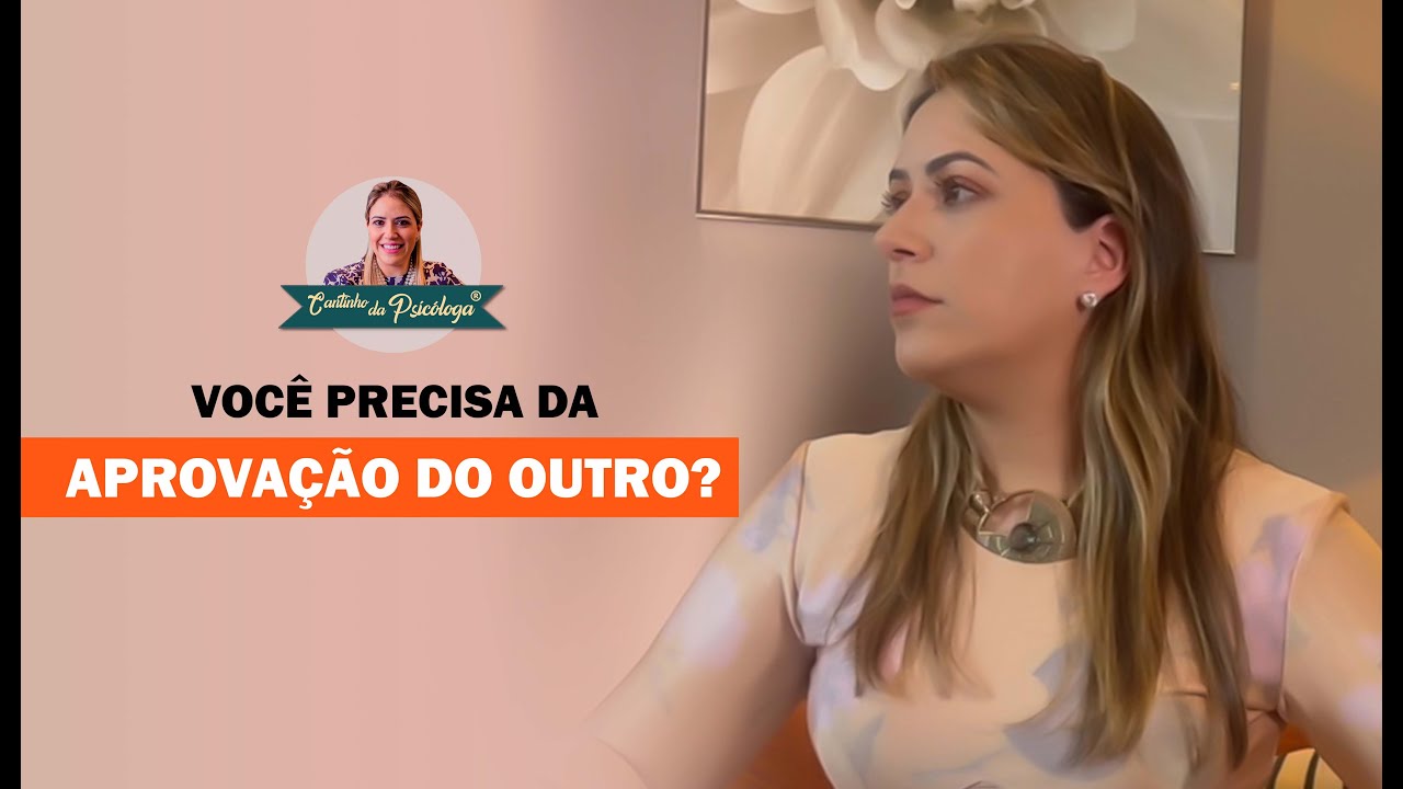 Você precisa da aprovação do outro? | Cantinho da Psicóloga