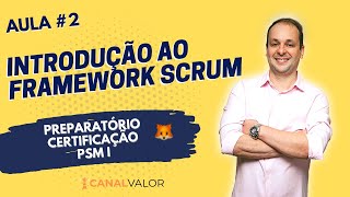 INTRODUÇÃO AO FRAMEWORK SCRUM | AULA #2 | PREPARATÓRIO PARA CERTIFICAÇÃO PSM I