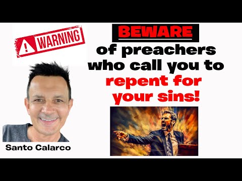 Santo Calarco - “Beware of preachers who call you to repent for your sins!”