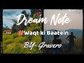 DREAM NOTE - Waqt ki Baatein (Gravero Lofi Remake) , Editz BY-Unzaan