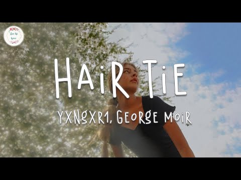 Vídeo con letra |  Yxngxr1, George Moir - HAIR TIE (Lyric Video)
