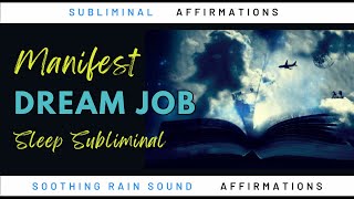 Dream Job Affirmations ✨RAIN SOUND SUBLIMINAL ✨Manifest Your DREAM JOB ✨