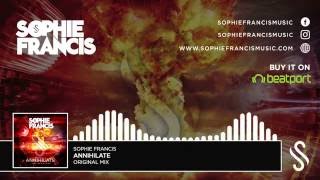 Sophie Francis - Annihilate [FREE DOWNLOAD]