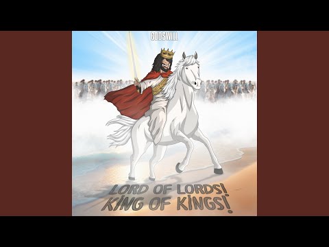 Lord of Lords! King of Kings!