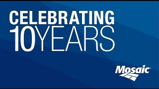 The Mosaic Company - Celebrating 10 Years