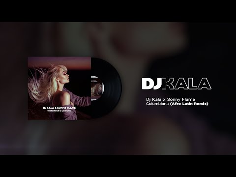 Dj Kala x Sonny Flame - Columbiana (Afro Latin Remix)
