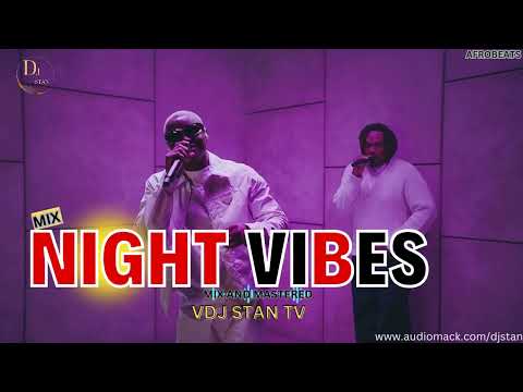 🔥DJ STAN NIGHT PARTY VIBES 🚀🎧FT  AFROBEATS | BURNA BOY | JAYBOY | CHILL  | MIX 2025 ( EP 04)