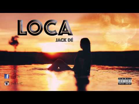 Jack Dé - Loca (prod. by IMad Beatz)