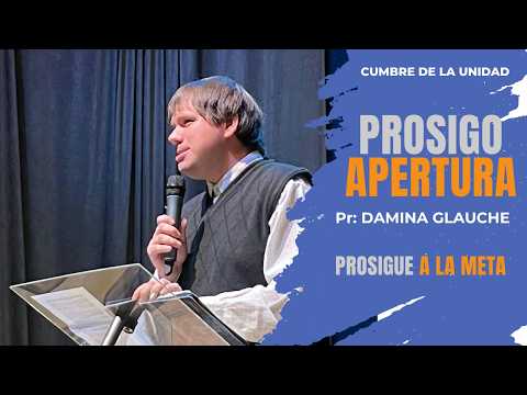 PASTOR DAMIAN | PROSIGUE  A LA META | CUMBRE DE LA UNIDAD