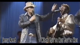 Jerry Reed - When You&#39;re Hot You&#39;re Hot ( Live and Lyrics )