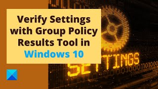 Verify Settings with Group Policy Results Tool (GPResult.exe) in Windows 10
