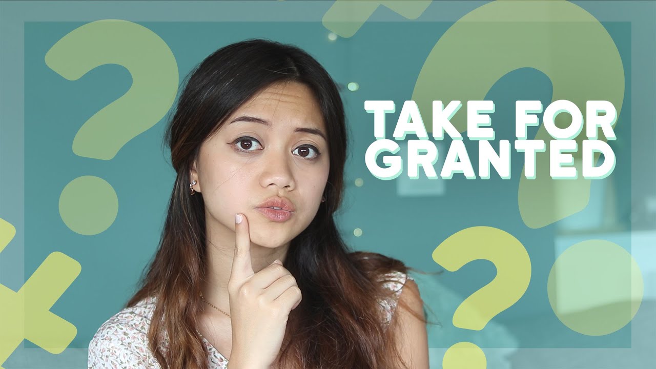 Take for granted - FRASA ini Apa sih artinya
