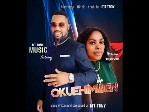 M.t Tonymusic ft. Blessing ihenyen( Okhuo-ehimwen)