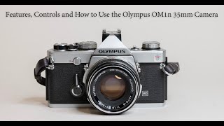 Features, Controls and How to Use the Olympus OM1n 35mm Camera