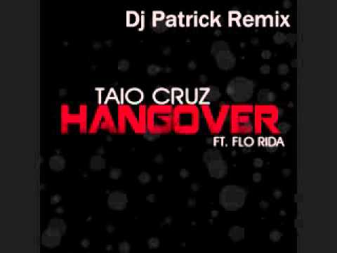 Dj Patrick Ft Taio Cruz & Flo Rida - Hangover (CLUBREMIX)