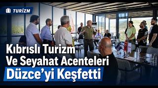 Kıbrıslı Turizm ve Seyahat Acenteleri Düzce’yi Keşfetti