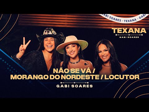 Gabi Soares Feat Luiza Andrade, Alexia Reis - Não se Vá/ Morango Do Nordeste/ Locutor