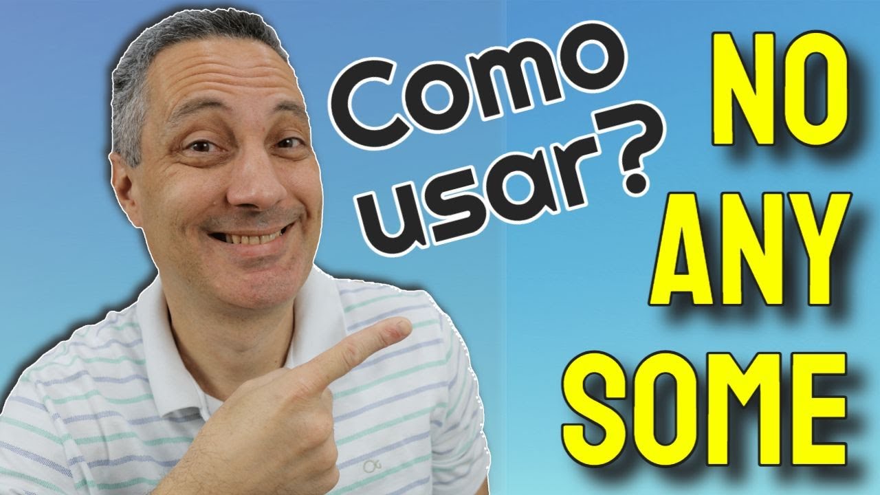 Como usar SOME, ANY, NO e seus derivados | Se eu inverter será que vão me entender?