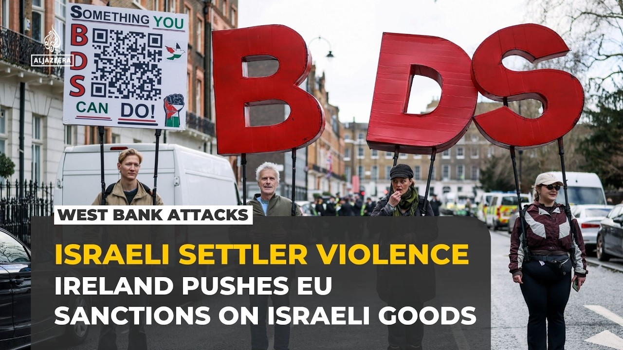 Ireland pushes EU to ban Israeli settlement goods as West Bank violence surges