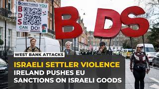 Ireland pushes EU to ban Israeli settlement goods as West Bank violence surges