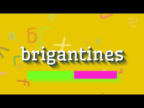 BRIGANTINES - HOW TO PRONOUNCE BRIGANTINES?