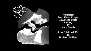 Marc Smith - Hindsight feat. Kevin Knapp (Kenneth Scott Remix) (audio)