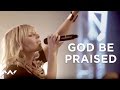 God Be Praised  | Live | Elevation Worship