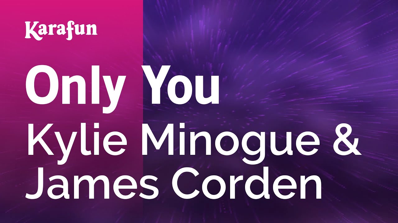 Only You - Kylie Minogue & James Corden | Karaoke Version | KaraFun