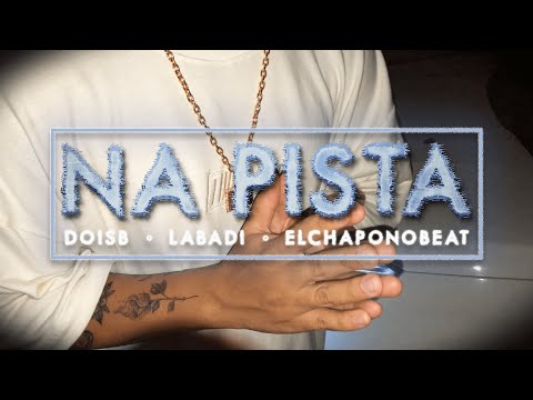 DoisB, Labadi, elchaponobeat - Na Pista (Videoclipe Oficial)