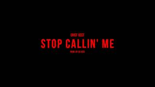 Chief Keef - Stop Callin&#39; Me (Prod. by Lil Kies)