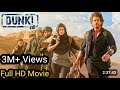 Dunki Full HD Movie 2023 Shah Rukh Khan Rajkumar Hirani Taapsee Pannu Vicky Kaushal Movie