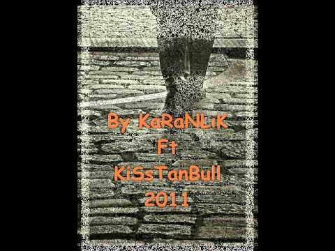 KaranLık Rap Ft. Kisstanbul - Uğruna Herşeyim - 2011
