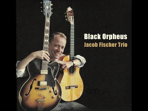 Jacob Fischer Trio - Black Orpheus