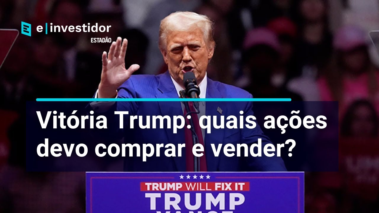 Trump: quais ações brasileiras vender e comprar?