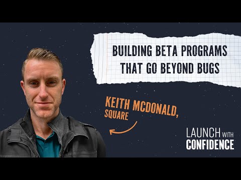 Building Beta Programs That Go Beyond Bugs with Keith McDonald