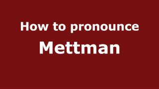 How to pronounce Mettman