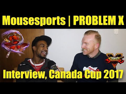 Mousesports | PROBLEM X, SFV Interview, Canada Cup 2017 (Timestamps)