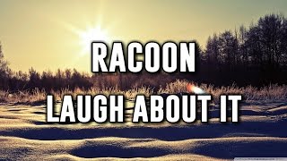 Racoon - Laugh About It / Lyrics ♫