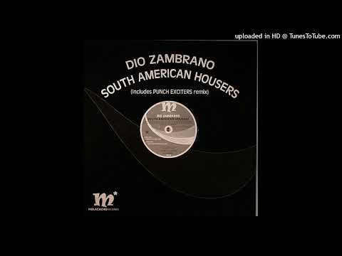 Dio Zambrano - South American Housers (Punch Exciters Mix)