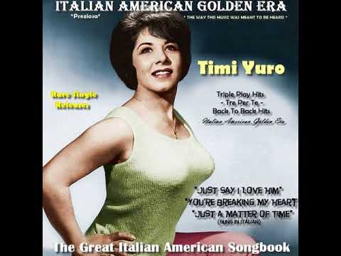 TIMI YURO - Just Say I Love Him, You're Breaking My Heart, just a Matter of Time (3x)