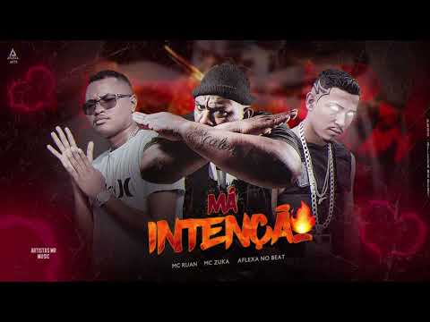 AFLEXA NO BEAT, MC RUAN, MC ZUKA ( MÁ INTENÇÃO)
