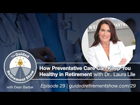 How Preventative Care Keeps You Healthy in Retirement | Ep. 29 Dr. Lile | The Guided Retirement Show